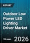 Outdoor Low Power LED Lighting Driver Market - Global Forecast 2026-2032 - Product Image