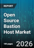 Open Source Bastion Host Market - Global Forecast 2026-2032- Product Image