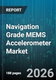 Navigation Grade MEMS Accelerometer Market - Global Forecast 2026-2032- Product Image