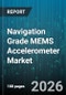 Navigation Grade MEMS Accelerometer Market - Global Forecast 2026-2032 - Product Image