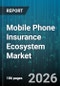 Mobile Phone Insurance Ecosystem Market - Global Forecast 2026-2032 - Product Thumbnail Image