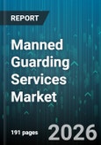 Manned Guarding Services Market - Global Forecast 2026-2032- Product Image