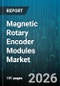 Magnetic Rotary Encoder Modules Market - Global Forecast 2026-2032 - Product Thumbnail Image