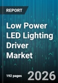 Low Power LED Lighting Driver Market - Global Forecast 2026-2032- Product Image