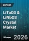 LiTaO3 & LiNbO3 Crystal Market - Global Forecast 2026-2032 - Product Thumbnail Image