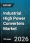Industrial High Power Converters Market - Global Forecast 2026-2032 - Product Thumbnail Image