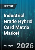 Industrial Grade Hybrid Card Matrix Market - Global Forecast 2026-2032- Product Image