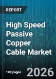 High Speed Passive Copper Cable Market - Global Forecast 2026-2032- Product Image