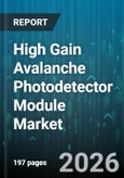 High Gain Avalanche Photodetector Module Market - Global Forecast 2026-2032- Product Image