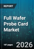 Full Wafer Probe Card Market - Global Forecast 2026-2032- Product Image