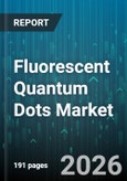 Fluorescent Quantum Dots Market - Global Forecast 2026-2032- Product Image