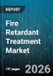 Fire Retardant Treatment Market - Global Forecast 2026-2032 - Product Thumbnail Image