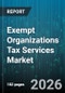 Exempt Organizations Tax Services Market - Global Forecast 2026-2032 - Product Thumbnail Image