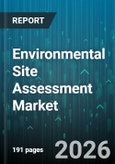 Environmental Site Assessment Market - Global Forecast 2026-2032- Product Image