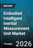 Embodied Intelligent Inertial Measurement Unit Market - Global Forecast 2026-2032- Product Image
