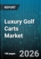 Luxury Golf Carts Market - Global Forecast 2026-2032 - Product Thumbnail Image