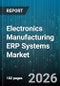 Electronics Manufacturing ERP Systems Market - Global Forecast 2026-2032 - Product Image