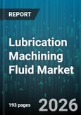 Lubrication Machining Fluid Market - Global Forecast 2026-2032- Product Image
