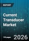 Current Transducer Market - Global Forecast 2026-2032 - Product Thumbnail Image