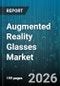 Augmented Reality Glasses Market - Global Forecast 2026-2032 - Product Thumbnail Image