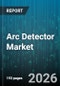 Arc Detector Market - Global Forecast 2026-2032 - Product Thumbnail Image