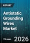 Antistatic Grounding Wires Market - Global Forecast 2026-2032 - Product Thumbnail Image