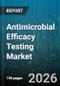Antimicrobial Efficacy Testing Market - Global Forecast 2026-2032 - Product Thumbnail Image