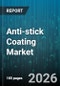 Anti-stick Coating Market - Global Forecast 2026-2032 - Product Thumbnail Image