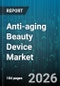 Anti-aging Beauty Device Market - Global Forecast 2026-2032 - Product Thumbnail Image