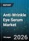 Anti-Wrinkle Eye Serum Market - Global Forecast 2026-2032 - Product Thumbnail Image