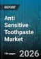 Anti Sensitive Toothpaste Market - Global Forecast 2026-2032 - Product Thumbnail Image