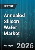Annealed Silicon Wafer Market - Global Forecast 2026-2032- Product Image