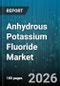 Anhydrous Potassium Fluoride Market - Global Forecast 2026-2032 - Product Image
