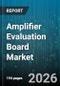 Amplifier Evaluation Board Market - Global Forecast 2026-2032 - Product Thumbnail Image