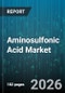 Aminosulfonic Acid Market - Global Forecast 2026-2032 - Product Thumbnail Image