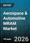 Aerospace & Automotive MRAM Market - Global Forecast 2026-2032 - Product Thumbnail Image
