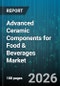 Advanced Ceramic Components for Food & Beverages Market - Global Forecast 2026-2032 - Product Image