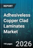 Adhesiveless Copper Clad Laminates Market - Global Forecast 2026-2032- Product Image