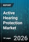 Active Hearing Protection Market - Global Forecast 2026-2032 - Product Thumbnail Image