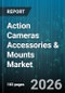 Action Cameras Accessories & Mounts Market - Global Forecast 2026-2032 - Product Image