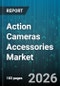 Action Cameras Accessories Market - Global Forecast 2026-2032 - Product Thumbnail Image