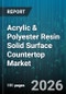 Acrylic & Polyester Resin Solid Surface Countertop Market - Global Forecast 2026-2032 - Product Image