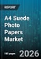 A4 Suede Photo Papers Market - Global Forecast 2026-2032 - Product Thumbnail Image