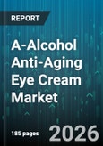 A-Alcohol Anti-Aging Eye Cream Market - Global Forecast 2026-2032- Product Image
