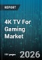 4K TV For Gaming Market - Global Forecast 2026-2032 - Product Thumbnail Image