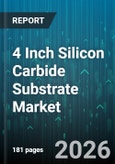 4 Inch Silicon Carbide Substrate Market - Global Forecast 2026-2032- Product Image
