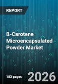 ß-Carotene Microencapsulated Powder Market - Global Forecast 2026-2032- Product Image