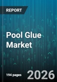 Pool Glue Market - Global Forecast 2026-2032- Product Image