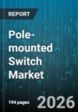 Pole-mounted Switch Market - Global Forecast 2026-2032- Product Image
