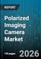 Polarized Imaging Camera Market - Global Forecast 2026-2032 - Product Thumbnail Image